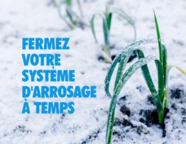 Protégez votre jardin en hiver - Fermez votre système d'irrigation dès maintenant